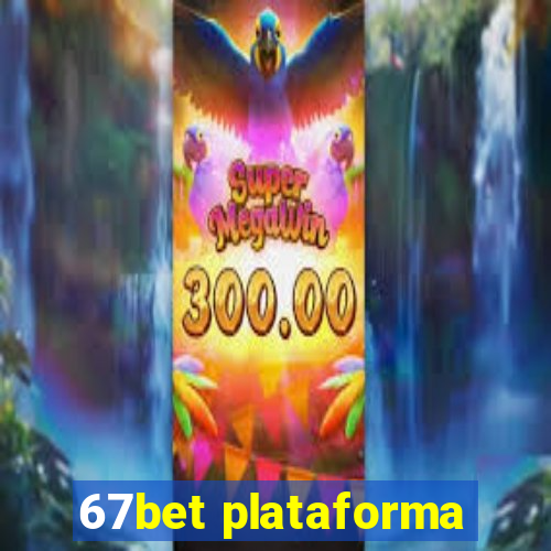 67bet plataforma